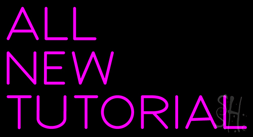 All New Tutorial Neon Sign