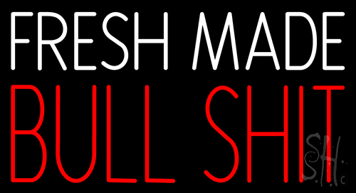 Fresh Made Bull Shit Neon Sign