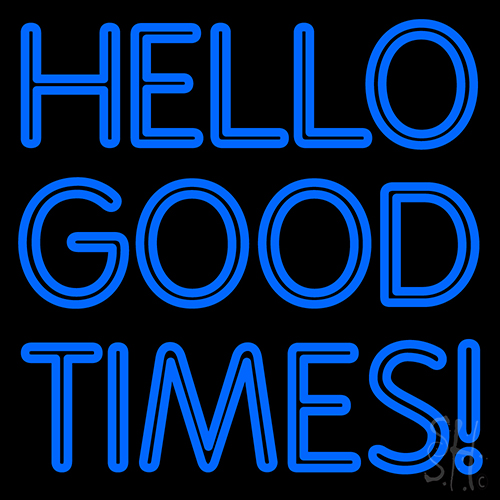 Hello Good Times Neon Sign