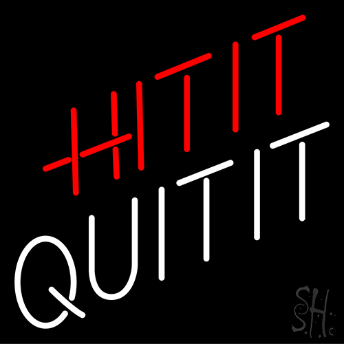 Hit It Quit It Neon Sign