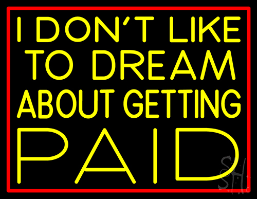 I Dont Like To Dream Neon Sign