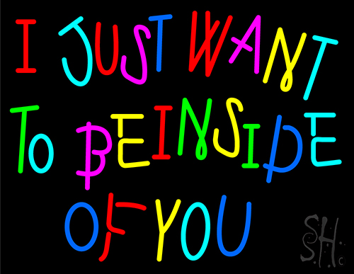 I Just Want To Be Inside Neon Sign
