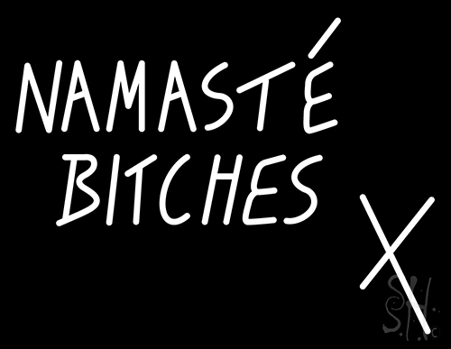 Namaste Bitches X Neon Sign