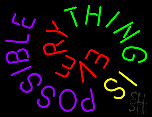 Thing Is Ever Possible Neon Sign