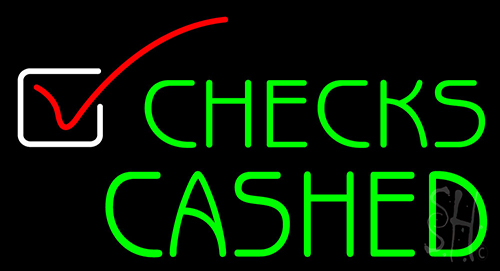 Checks Cashed Neon Sign