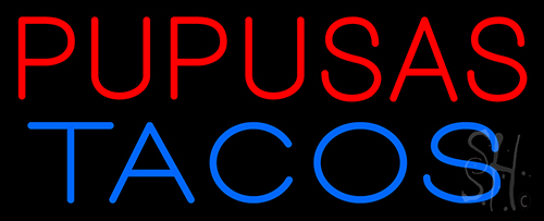 Pupusas Tacos Neon Sign
