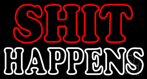 Double Stroke Shit Happens Neon Sign