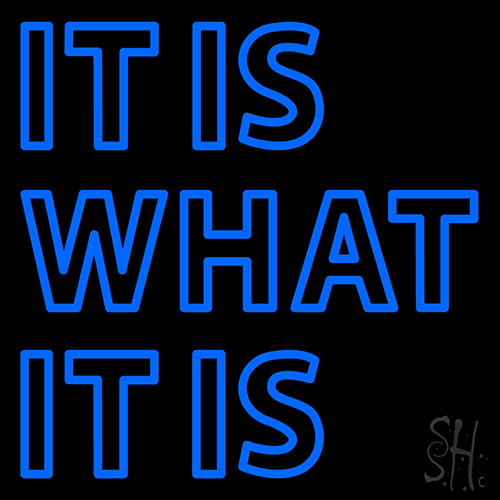 Blue It Is What Neon Sign