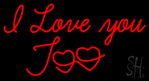 I Love You Too Neon Sign