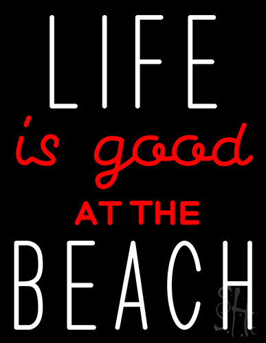 Life Is Good At The Beach Neon Sign