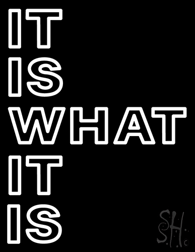 White It Is What Neon Sign