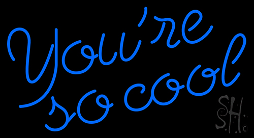 You Are So Cool Neon Sign