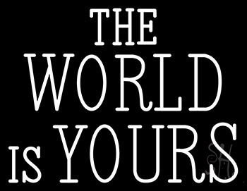 The World Is Yours Neon Sign