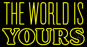 The World Is Yours Neon Sign