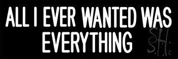 All I Ever Wanted Is Everything Neon Sign