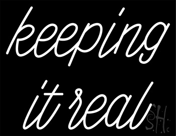 Keeping It Real Neon Sign 1
