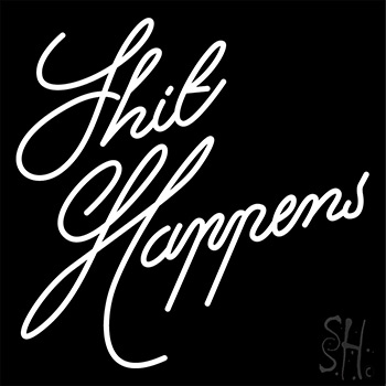 Shit Happens Neon Sign