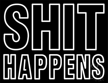 Shit Happens Neon Sign 1