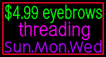 Custom $4 99 Eyebrow Threading Mon Wed Neon Sign 1