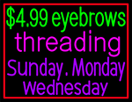 Custom $4 99 Eyebrow Threading Mon Wed Neon Sign 2