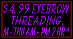 Custom 4 99 Eyebrow Threading M Thu Am Pm 2 Hr Neon Sign 4