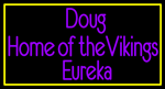 Custom Doug Home Of The Vikings Eureka Neon Sign 4