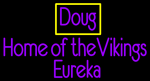 Custom Doug Home Of The Vikings Eureka Neon Sign 5