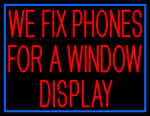 Custom We Fix Phones For A Window Neon Sign 2